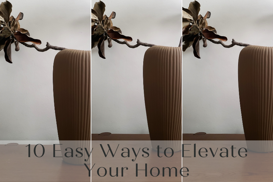 10 Easy Ways To Elevate Your Home • Michelle Marrufo Studio